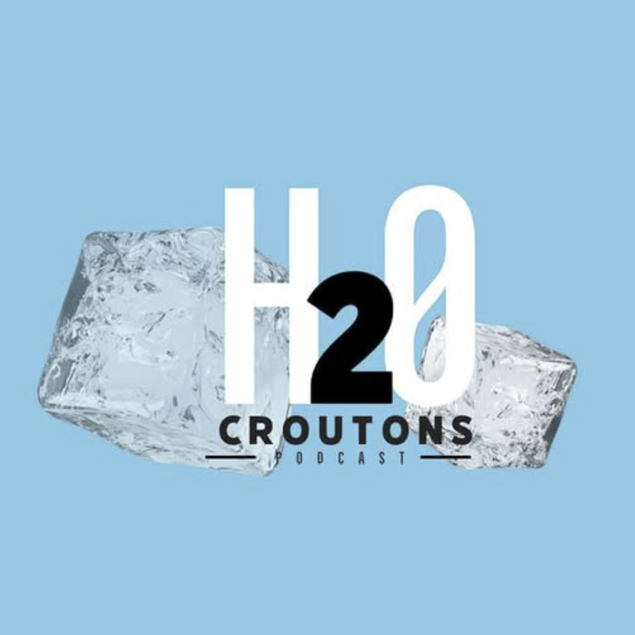 H2O Croutons Podcast